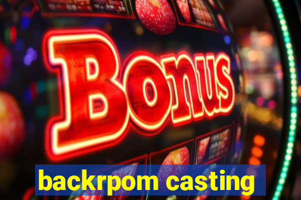 backrpom casting